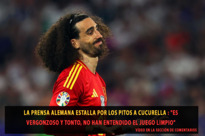 La prensa alemana estalla por los pitos a Cucurella: “Es vergonzoso y tonto, no han entendido el juego limpio”