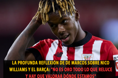 La profunda reflexión de De Marcos sobre Nico Williams y el Barça: “No es oro todo lo que reluce y hay que valorar dónde estamos”